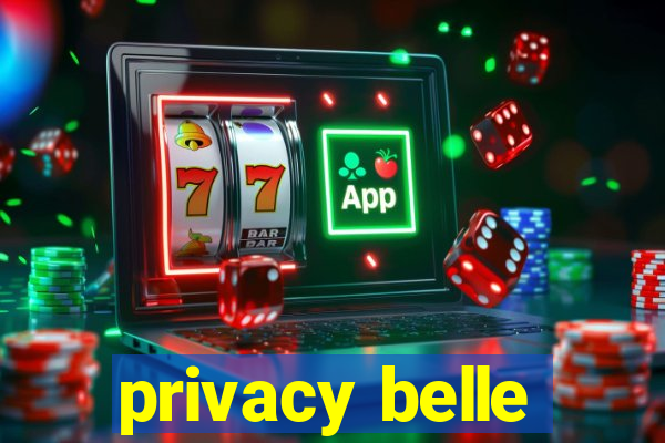 privacy belle